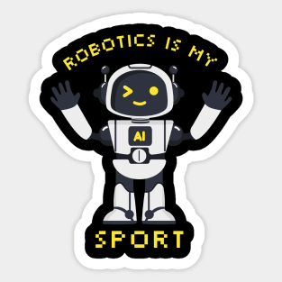 Robotics Is My Sport Sticker